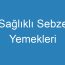 Sağlıklı Sebze Yemekleri