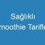 Sağlıklı Smoothie Tarifleri