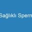 Sağlıklı Sperm