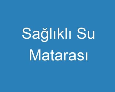 Sağlıklı Su Matarası