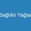 Sağlıklı Yağlar