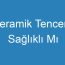 Seramik Tencere Sağlıklı Mı