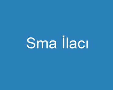 Sma İlacı