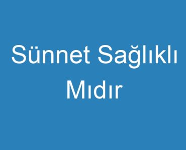 Sünnet Sağlıklı Mıdır