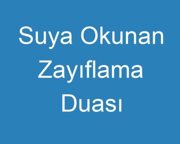 Suya Okunan Zayıflama Duası