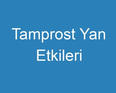 Tamprost Yan Etkileri