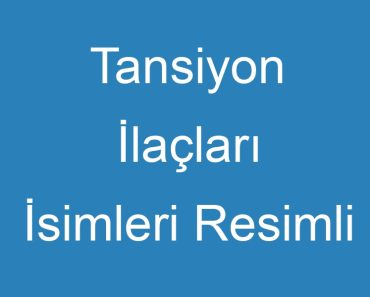 Tansiyon İlaçları İsimleri Resimli