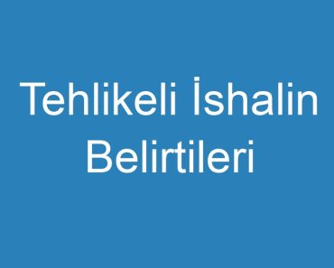 Tehlikeli İshalin Belirtileri