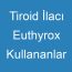 Tiroid İlacı Euthyrox Kullananlar