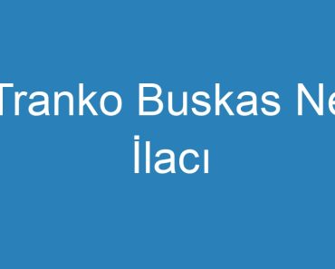 Tranko Buskas Ne İlacı