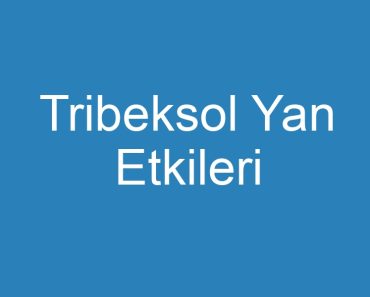 Tribeksol Yan Etkileri