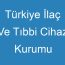 Türkiye İlaç Ve Tıbbi Cihaz Kurumu