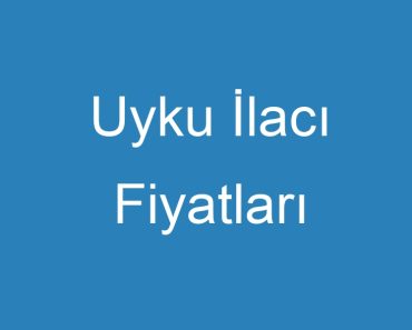 Uyku İlacı Fiyatları