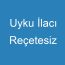 Uyku İlacı Reçetesiz