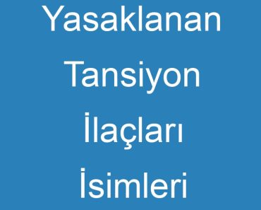 Yasaklanan Tansiyon İlaçları İsimleri