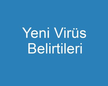 Yeni Virüs Belirtileri