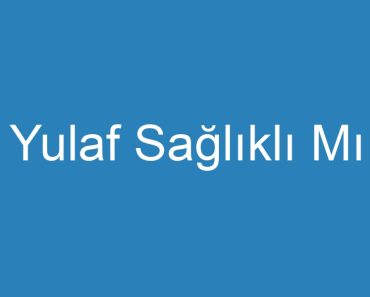 Yulaf Sağlıklı Mı