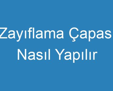 Zayıflama Çapası Nasıl Yapılır