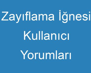 Zayıflama İğnesi Kullanıcı Yorumları