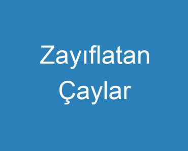 Zayıflatan Çaylar