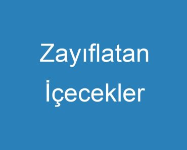 Zayıflatan İçecekler