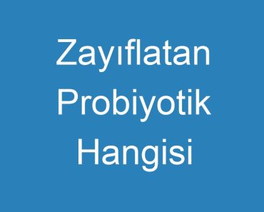 Zayıflatan Probiyotik Hangisi