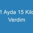 1 Ayda 15 Kilo Verdim