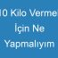 10 Kilo Vermek İçin Ne Yapmalıyım