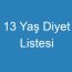 13 Yaş Diyet Listesi