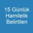 15 Günlük Hamilelik Belirtileri