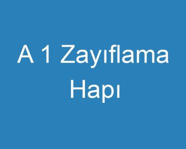 A 1 Zayıflama Hapı