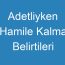 Adetliyken Hamile Kalma Belirtileri