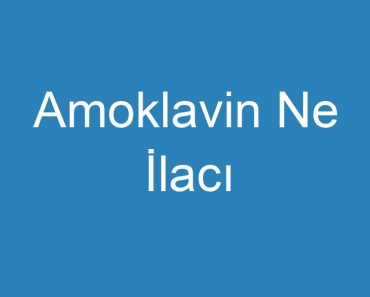 Amoklavin Ne İlacı