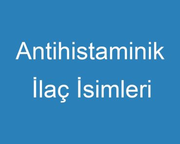 Antihistaminik İlaç İsimleri