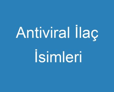 Antiviral İlaç İsimleri