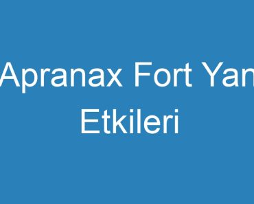 Apranax Fort Yan Etkileri