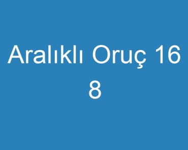 Aralıklı Oruç 16 8