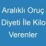 Aralıklı Oruç Diyeti İle Kilo Verenler