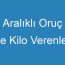 Aralıklı Oruç İle Kilo Verenler