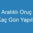 Aralıklı Oruç Kaç Gün Yapılır