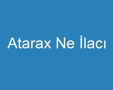 Atarax Ne İlacı