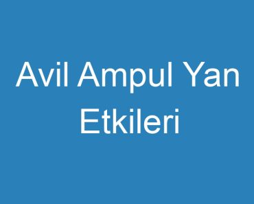 Avil Ampul Yan Etkileri