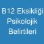 B12 Eksikliği Psikolojik Belirtileri