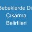 Bebeklerde Diş Çıkarma Belirtileri