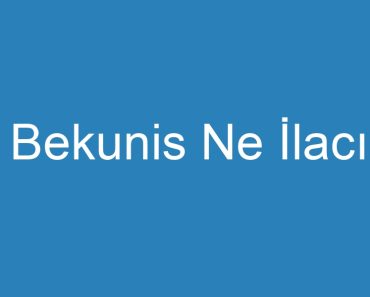 Bekunis Ne İlacı