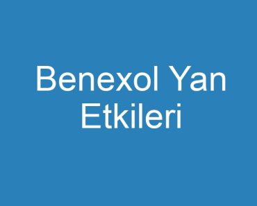 Benexol Yan Etkileri