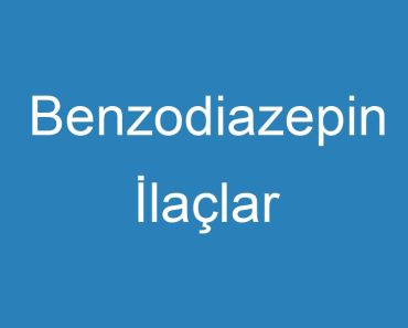 Benzodiazepin İlaçlar