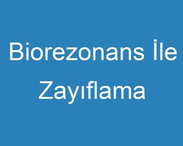 Biorezonans İle Zayıflama