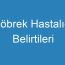 Böbrek Hastalığı Belirtileri