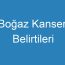 Boğaz Kanseri Belirtileri